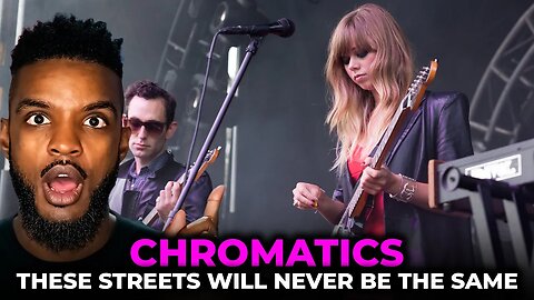 🎵 Chromatics - These Streets Will Never Be The Same REACTION