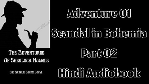 A Scandal in Bohemia (Part 02) || The Adventures of Sherlock Holmes by Sir Arthur Conan Doyle