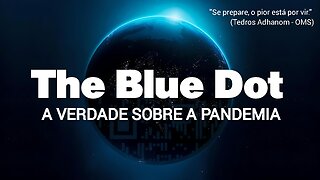 THE BLUE DOT - A VERDADE SOBRE A PANDEMIA