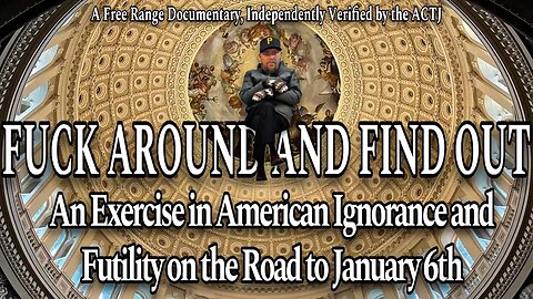 FAFO: An Exercise in American Ignorance and Futility on the Road to January 6th