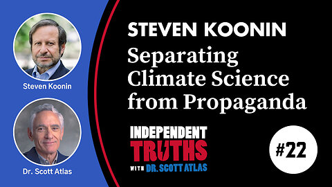 Steven Koonin: Separating Climate Science from Propaganda | Ep. 22