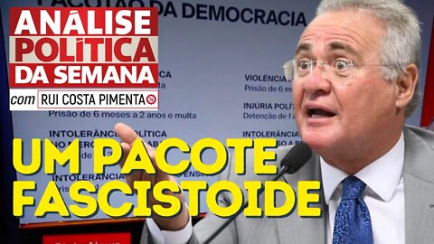 O pacote fascistoide de Renan Calheiros - Análise Política da Semana - 03/12/22