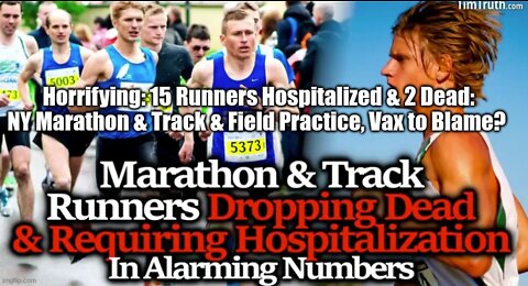 Horrifying: 15 Runners Hospitalized & 2 Dead: NY Marathon & Track & Field Practice, Vax to Blame?