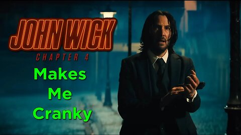 John Wick Chapter 4 Makes Me Cranky