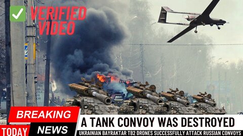Again! A Bayraktar TB2 Drone Destroys Dozen Russian Tank Near Ukraine Capital Kyiv