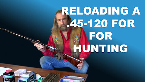 Reloading a .45-120 For Hunting