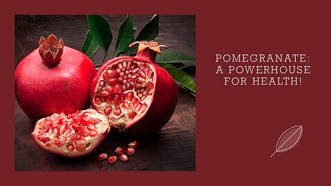 Pomegranate: Powerhouse for Health!