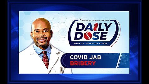 Daily Dose: ‘COVID Jab Bribery' with Dr. Peterson Pierre