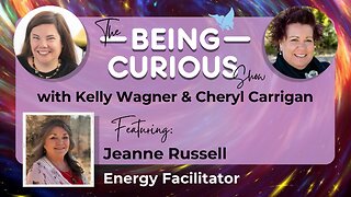 Ep: 114 The Being Curious Show with Jeanne Russell - Energy Facilitator