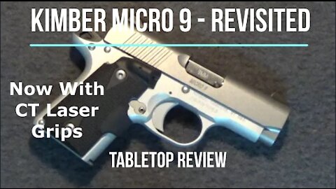 Kimber Micro Carry 9MM Revisited - Now with CT Laser Grips Tabletop Review - Episode #202120