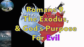 Romans 9, The Exodus, & God's Purpose For Evil