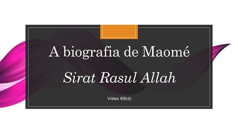 69(d) Sira, A Biografia de Maome
