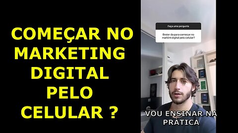 BREIER, da para começar no "Marketing Digital usando apenas o celular? "