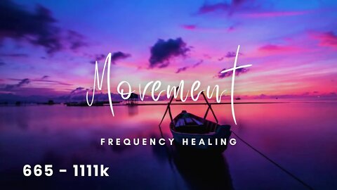 665 -1111k HZ | Movement | Heighten Awareness, Reduce Stress, Meditation Music for Wellness