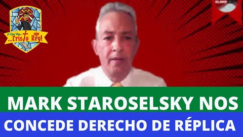 DERECHO A REPLICA: Hablando con MARK STAROSELSKY, HABLANDO CLARO Y QUE VIVA CRISTO REY #VIVA
