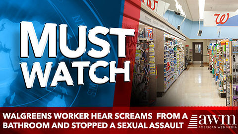 Walgreens worker hear screams from a bathroom and stopped a sexual assault