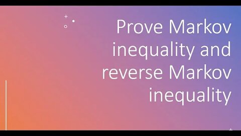 Prove Markov inequality and reverse Markov inequality