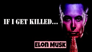 If I die... Elon Musk