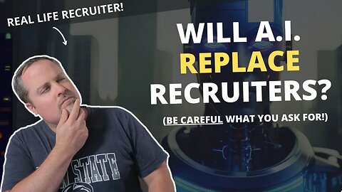 A.I. May Replace Recruiters...And That's Not A Good Thing For You!