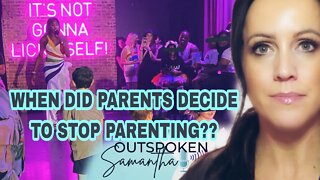 When Did Parents Decide to Let the WORLD Raise Their Kids?? || Outspoken Samantha