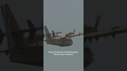 Spain Firefighting Plane Caught me Off Guard