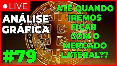 ANÁLISE CRIPTO #79 - AINDA ESTAMOS LATERAL! ATÉ QUANDO?? - #bitcoin #eth #criptomoedasaovivo