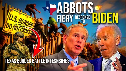 It Begins… TEXAS BORDER BATTLE🚨ABBOTTS Fiery response to BIDEN over SB4 and Texas Border Crisis