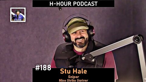 H-Hour Podcast #188 Stu Hale - sniper, mine strike survivor