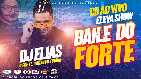 DJ ELIAS O FORTE AO VIVO NO ELEVA SAMBA BAILE DO FORTE