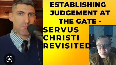 Establishing Judgement at the gate - Servus Christi revisited