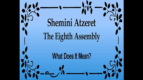 Shemini Atzeret -- The 8th Assembly. What Does It Mean?