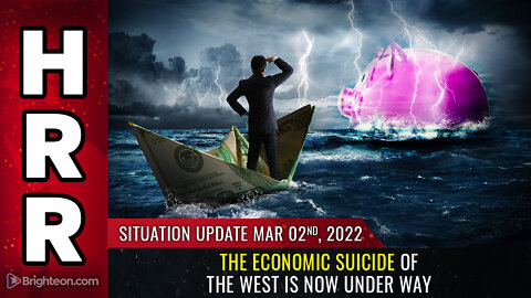 Situation Update, Mar 2, 2022 - The ECONOMIC SUICIDE of the West is now under way