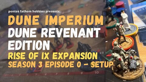 Dune Imperium S3E0 - Season 3 Setup - Dune Revenant - Rise of Ix Expansion Boardgame Setup