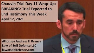 Chauvin Trial Day 11 Wrap-Up: BREAKING: Trial Expected to End Testimony This Week