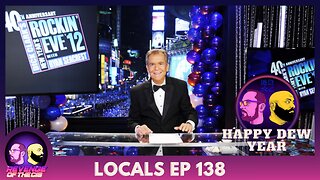 Locals Episode 138: Happy Dew Year (Free Preview)