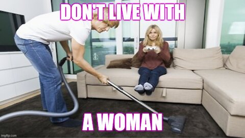 Don't Rush Into Living With A Woman!