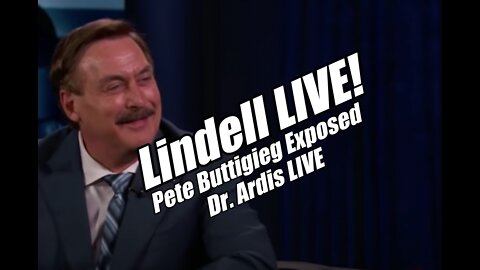 Mike Lindell LIVE! Pete Buttigieg Downfall. Dr. Ardis LIVE. B2T Show Aug 9, 2022