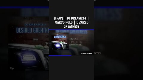 [Trap] | Dj Dream214 | Marco Polo | Desired Greatness