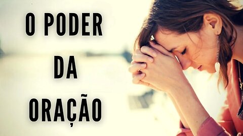 O Poder Sobrenatural da Oração que vai Transformar sua Vida!