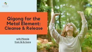 Qigong for the Metal Element - Cleanse & Release