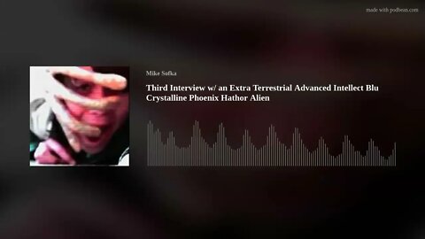 Third Interview w/ an Extra Terrestrial Advanced Intellect Blu Crystalline Phoenix Hathor Alien