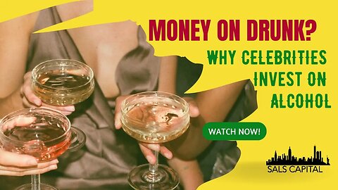 Money on Drunk? Why celebrities invest on alcohol?