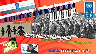 UNDP - United Nations Demonic Propaganda - Digital ID Part 1