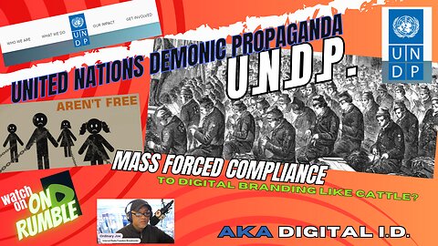 UNDP - United Nations Demonic Propaganda - Digital ID Part 1