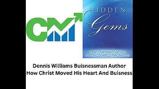 Dennis Williams Businessman Author How Christ Moved His Heart & Business