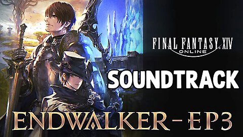 Final Fantasy XIV Endwalker - EP3 Soundtrack w/Timestamps