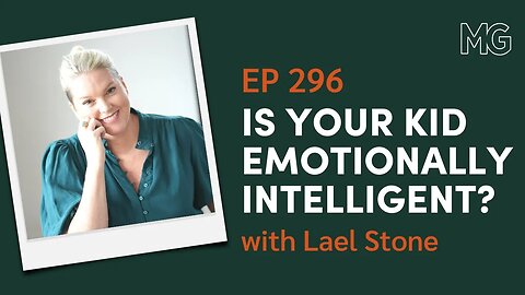 Emotionally Intelligent Parenting with Lael Stone | The Mark Groves Podcast