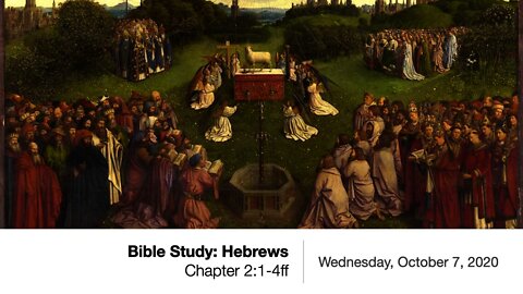Book of Hebrews Chapter 2:1-4ff - Wednesday Bible Study, October 7, 2020