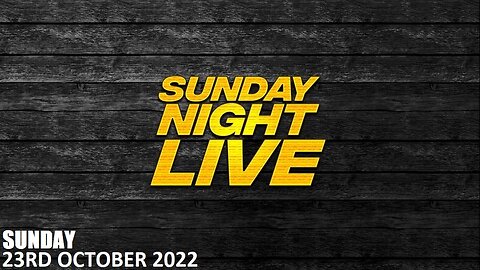 Sunday Night Live - Sunday - 23/10/22