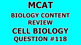 MCAT Biology Content Review Cell Biology Question #118